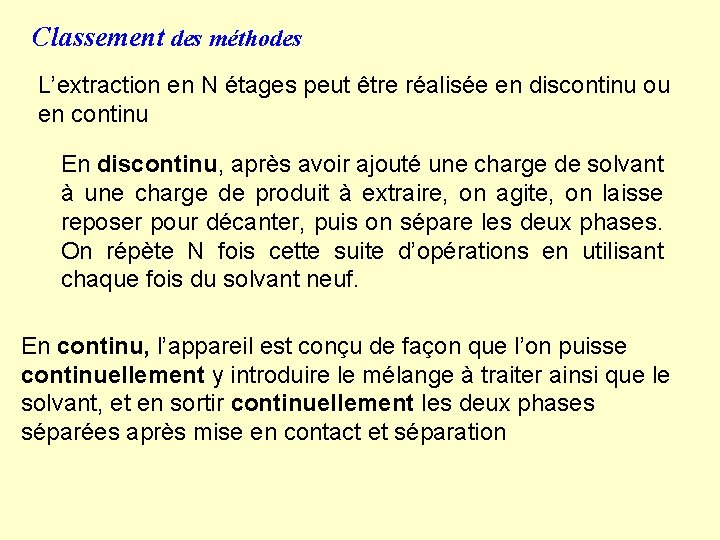 Classement des méthodes L’extraction en N étages peut être réalisée en discontinu ou en