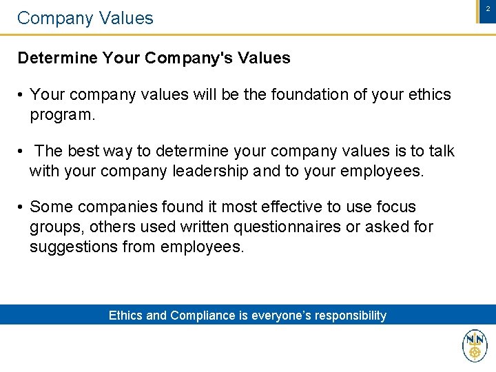 Company Values Determine Your Company's Values • Your company values will be the foundation