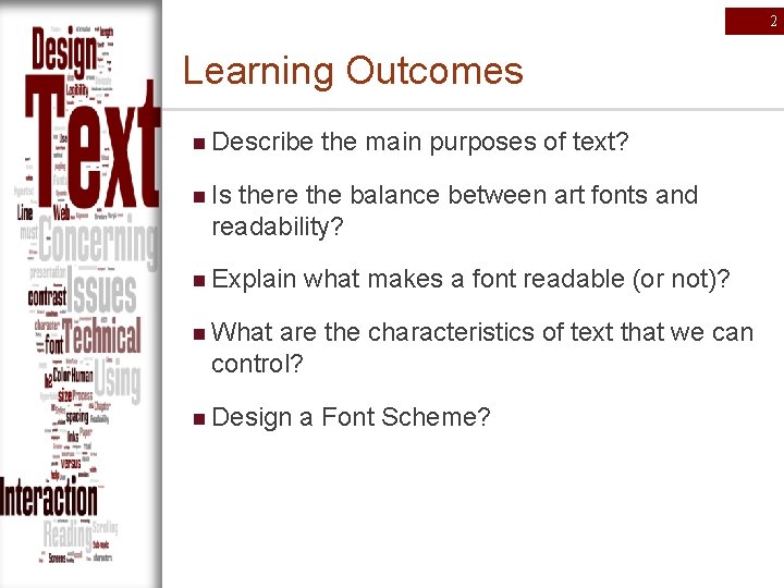 2 Learning Outcomes n Describe the main purposes of text? n Is there the