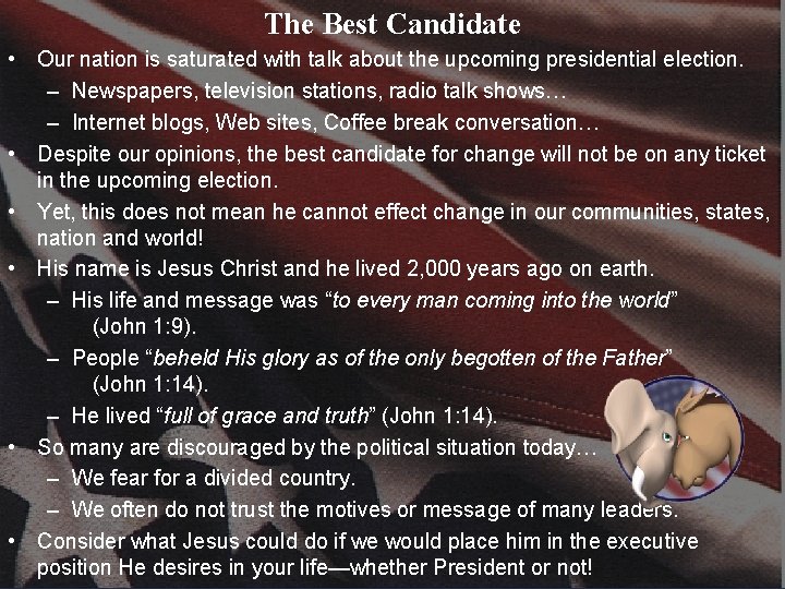 The Best Candidate • Our nation is saturated with talk about the upcoming presidential