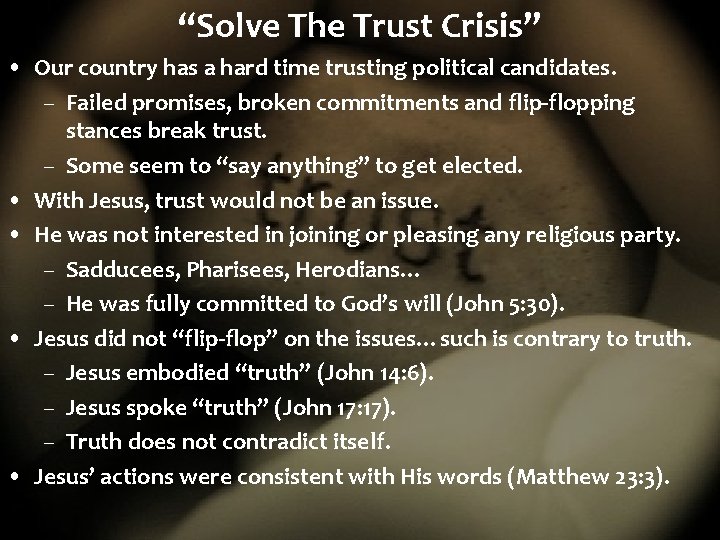 “Solve The Trust Crisis” • Our country has a hard time trusting political candidates.