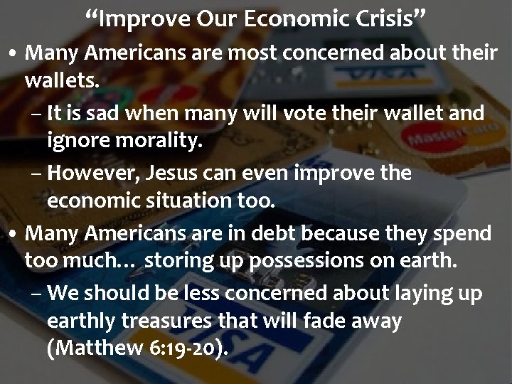 “Improve Our Economic Crisis” • Many Americans are most concerned about their wallets. –