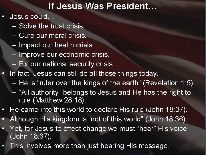 If Jesus Was President… • Jesus could… – Solve the trust crisis. – Cure