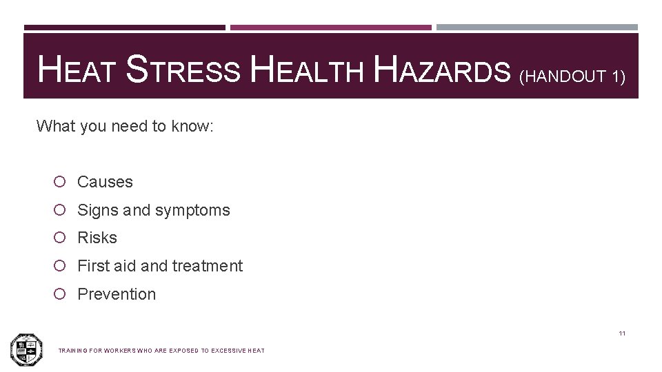 HEAT STRESS HEALTH HAZARDS (HANDOUT 1) What you need to know: Causes Signs and