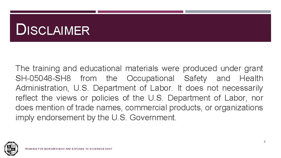 DISCLAIMER The training and educational materials were produced under grant SH-05048 -SH 8 from
