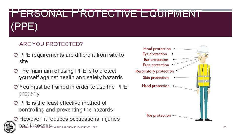 PERSONAL PROTECTIVE EQUIPMENT (PPE) ARE YOU PROTECTED? PPE requirements are different from site to