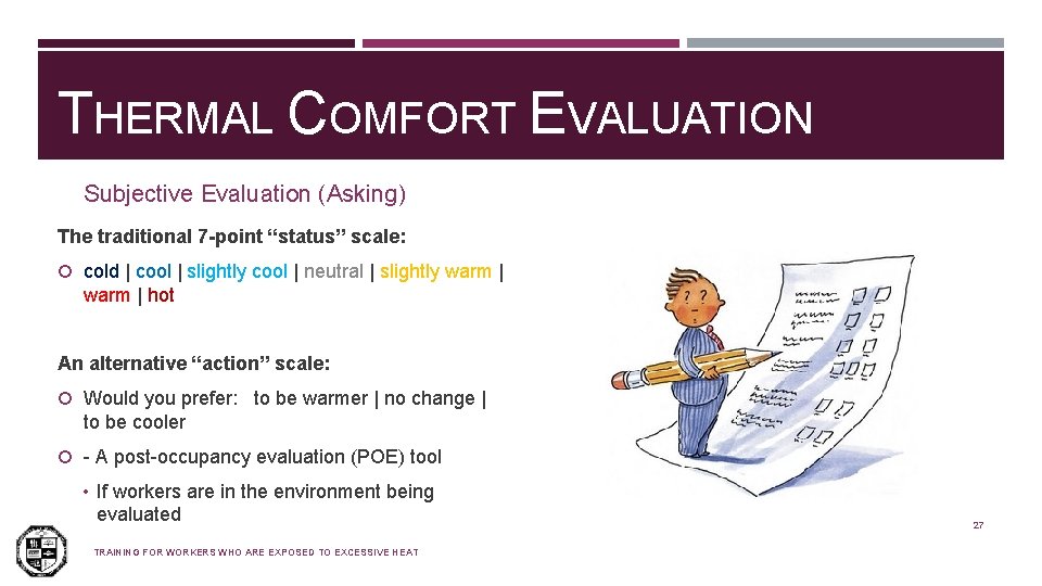 THERMAL COMFORT EVALUATION Subjective Evaluation (Asking) The traditional 7 -point “status” scale: cold |