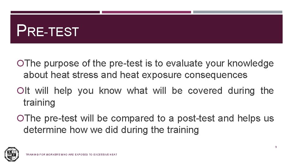 PRE-TEST The purpose of the pre-test is to evaluate your knowledge about heat stress