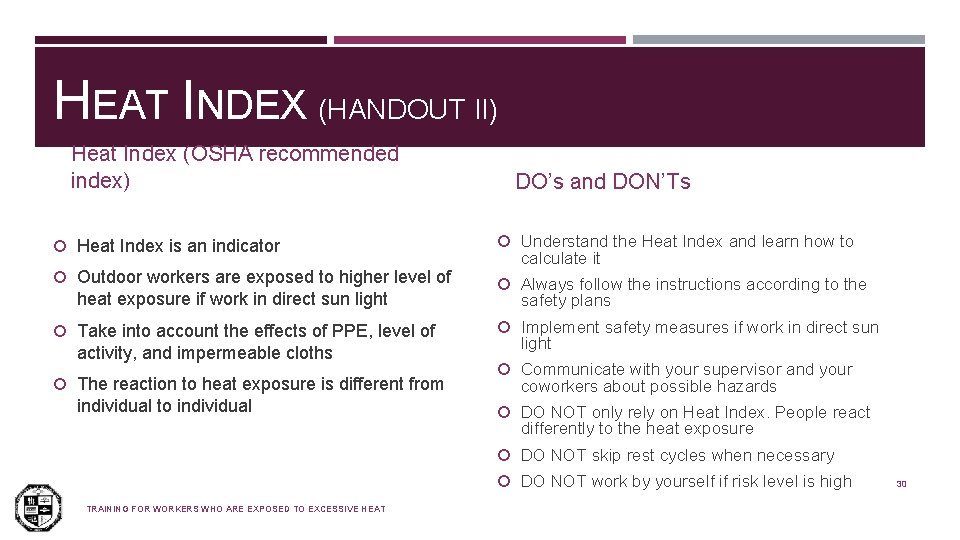 HEAT INDEX (HANDOUT II) Heat Index (OSHA recommended index) DO’s and DON’Ts Heat Index