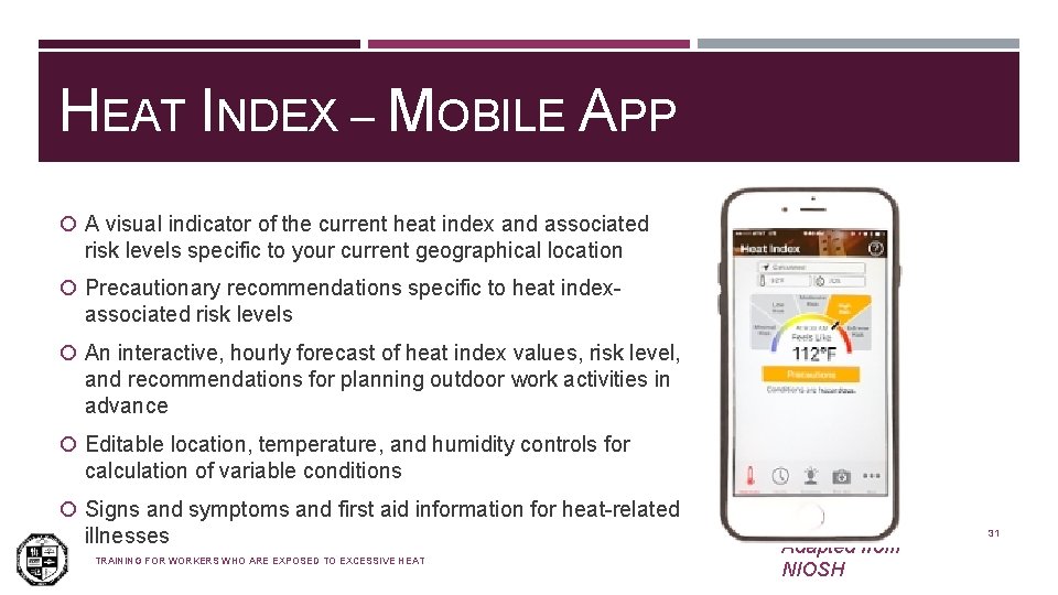 HEAT INDEX – MOBILE APP A visual indicator of the current heat index and