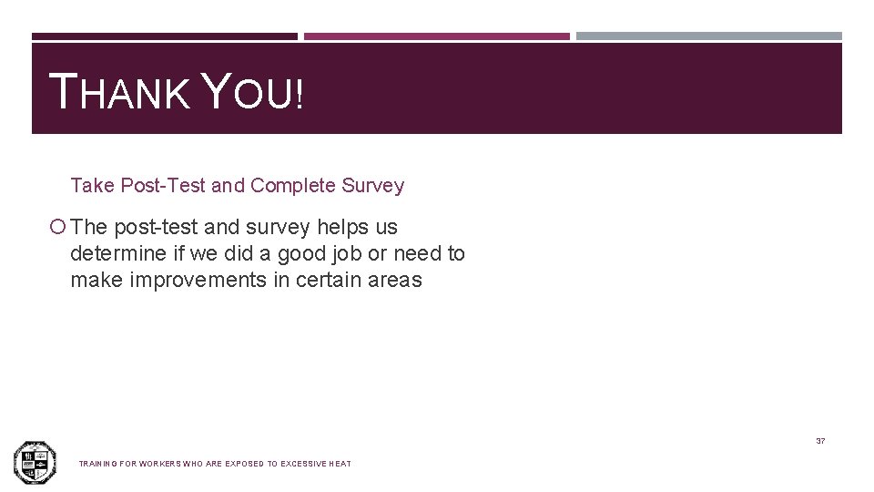 THANK YOU! Take Post-Test and Complete Survey The post-test and survey helps us determine