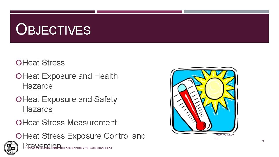 OBJECTIVES Heat Stress Heat Exposure and Health Hazards Heat Exposure and Safety Hazards Heat