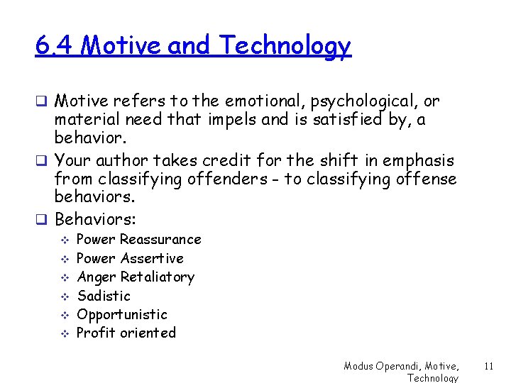 6. 4 Motive and Technology q Motive refers to the emotional, psychological, or material