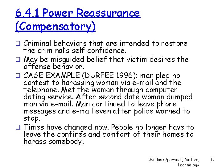 6. 4. 1 Power Reassurance (Compensatory) q Criminal behaviors that are intended to restore