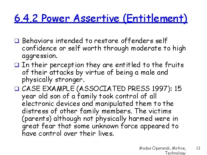 6. 4. 2 Power Assertive (Entitlement) q Behaviors intended to restore offenders self confidence