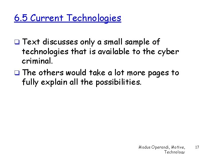 6. 5 Current Technologies q Text discusses only a small sample of technologies that