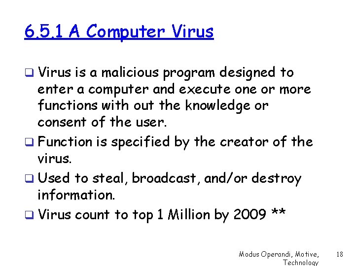 6. 5. 1 A Computer Virus q Virus is a malicious program designed to