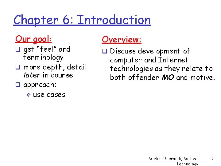 Chapter 6: Introduction Our goal: q get “feel” and terminology q more depth, detail