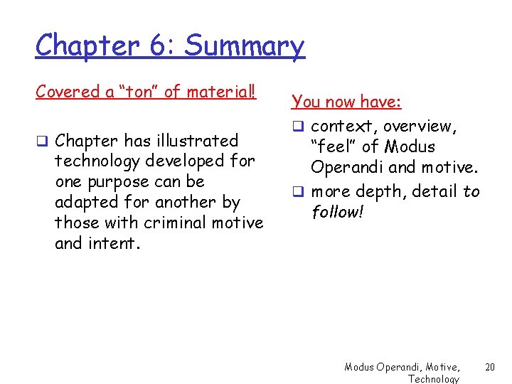 Chapter 6: Summary Covered a “ton” of material! q Chapter has illustrated technology developed