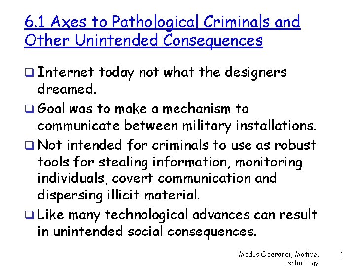 6. 1 Axes to Pathological Criminals and Other Unintended Consequences q Internet today not