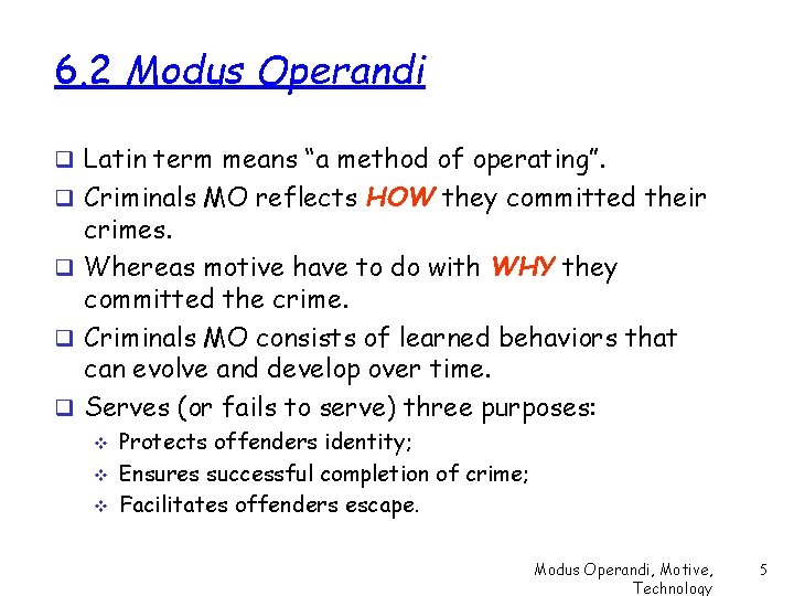 6. 2 Modus Operandi q Latin term means “a method of operating”. q Criminals
