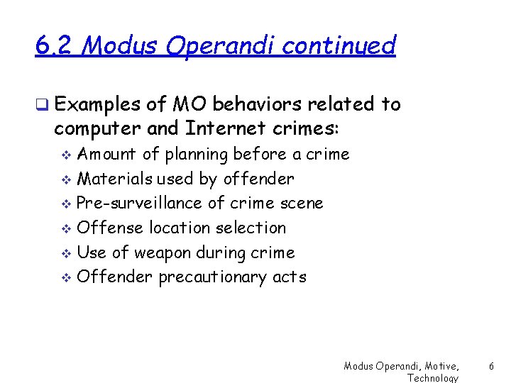 6. 2 Modus Operandi continued q Examples of MO behaviors related to computer and
