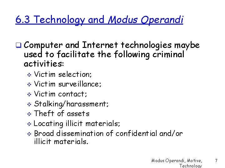 6. 3 Technology and Modus Operandi q Computer and Internet technologies maybe used to