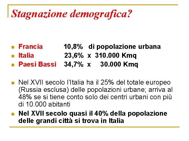 Stagnazione demografica? n n n Francia Italia Paesi Bassi 10, 8% di popolazione urbana