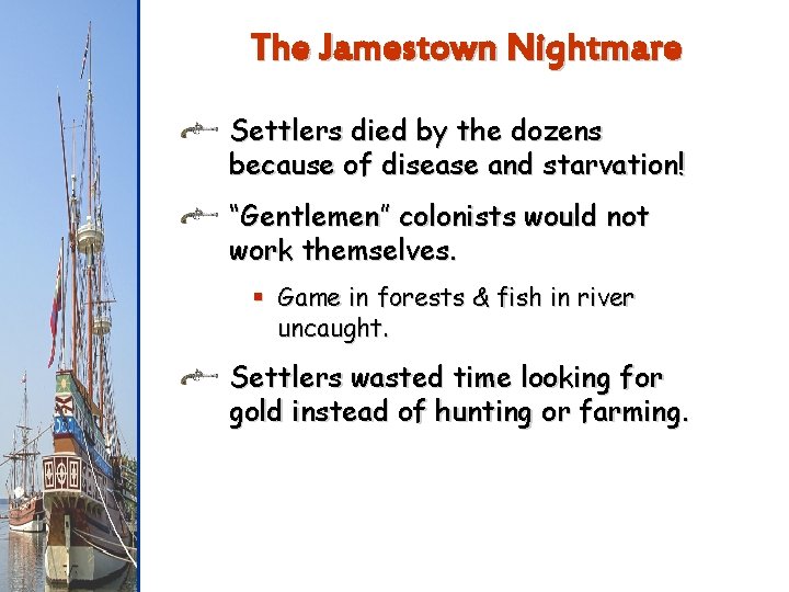 The Jamestown Nightmare Settlers died by the dozens because of disease and starvation! “Gentlemen”