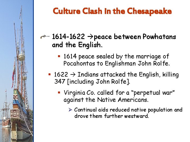 Culture Clash in the Chesapeake 1614 -1622 peace between Powhatans and the English. §