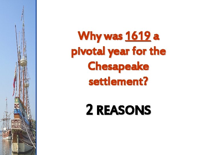 Why was 1619 a pivotal year for the Chesapeake settlement? 2 REASONS 