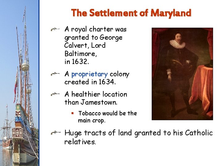 The Settlement of Maryland A royal charter was granted to George Calvert, Lord Baltimore,
