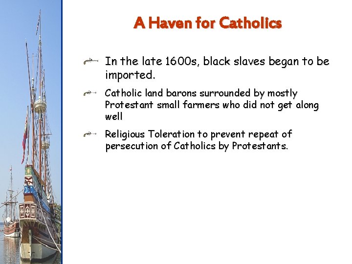 A Haven for Catholics In the late 1600 s, black slaves began to be