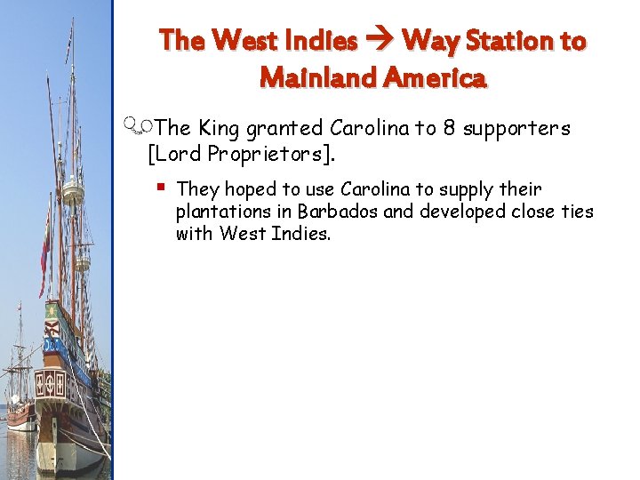 The West Indies Way Station to Mainland America The King granted Carolina to 8