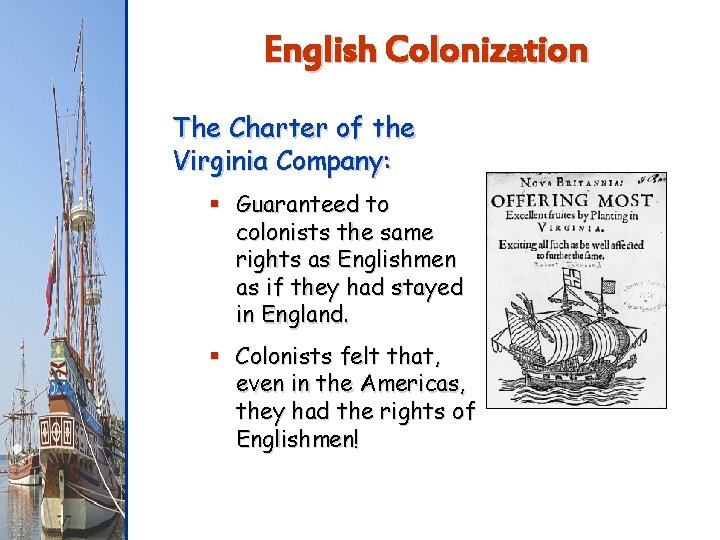 English Colonization The Charter of the Virginia Company: § Guaranteed to colonists the same