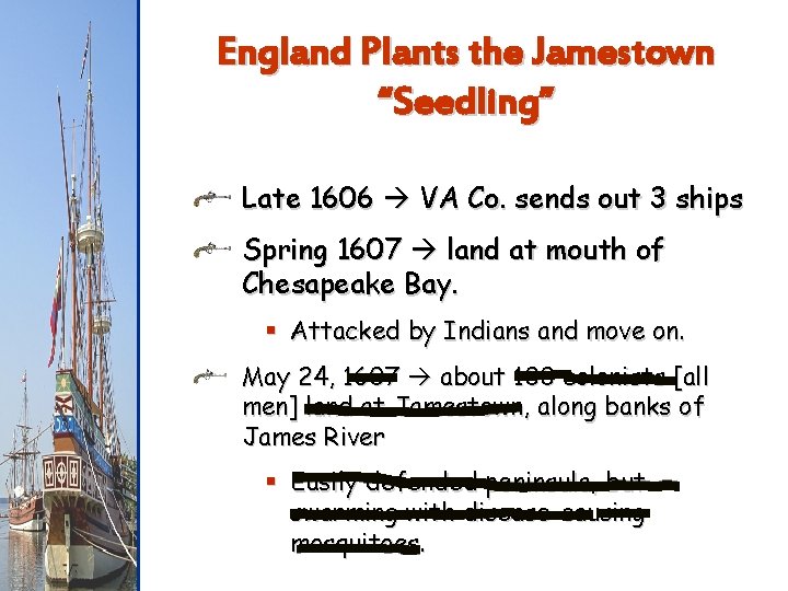 England Plants the Jamestown “Seedling” Late 1606 VA Co. sends out 3 ships Spring