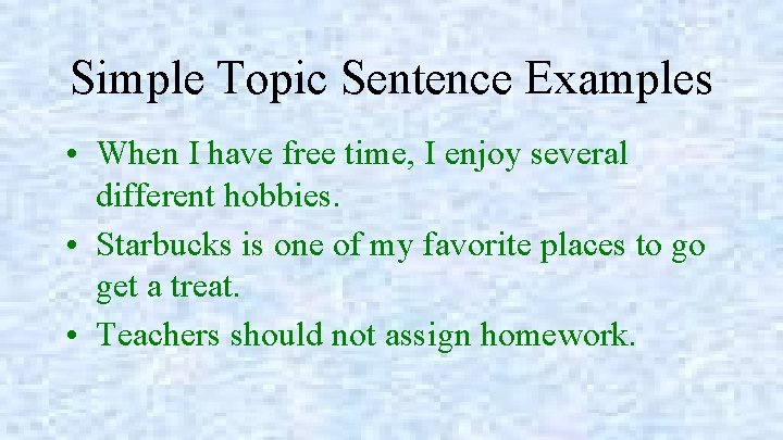 Simple Topic Sentence Examples • When I have free time, I enjoy several different