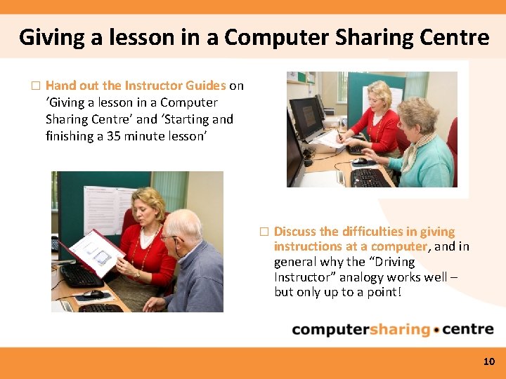 Giving a lesson in a Computer Sharing Centre � Hand out the Instructor Guides