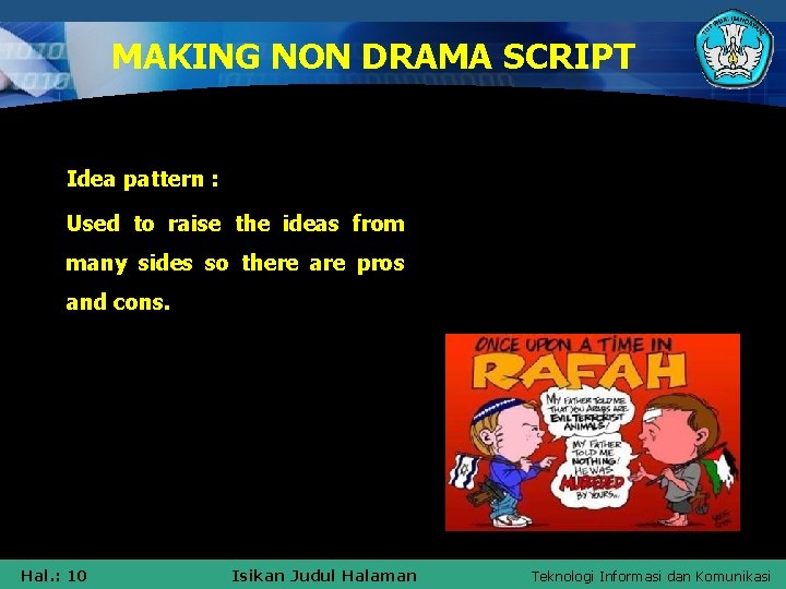 MAKING NON DRAMA SCRIPT Idea pattern : Used to raise the ideas from many