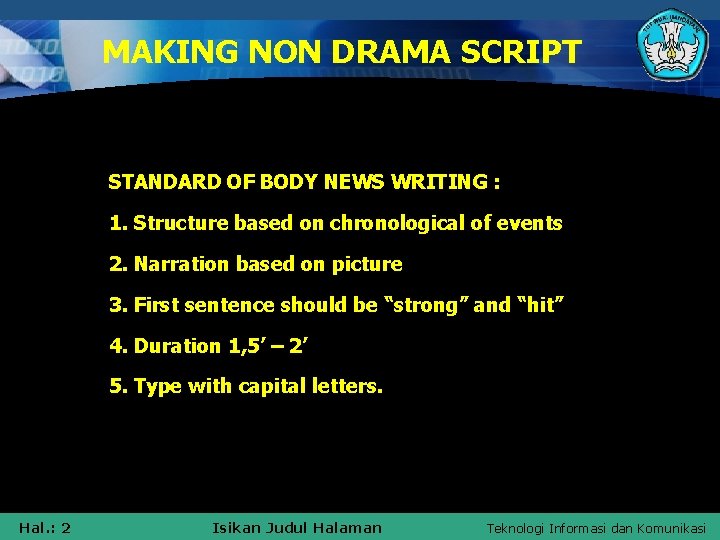 MAKING NON DRAMA SCRIPT STANDARD OF BODY NEWS WRITING : 1. Structure based on