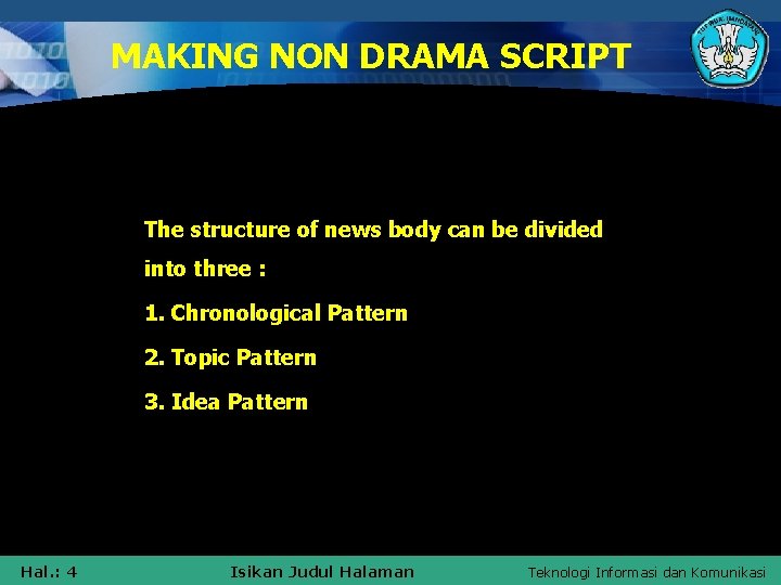 MAKING NON DRAMA SCRIPT The structure of news body can be divided into three