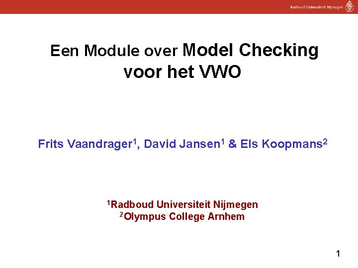 Een Module over Model Checking voor het VWO Frits Vaandrager 1, David Jansen 1