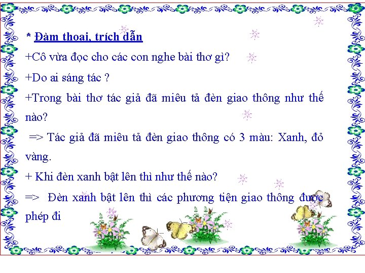 * Đàm thoại, trích dẫn +Cô vừa đọc cho các con nghe bài thơ