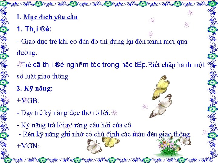 I. Mục đích yêu cầu 1. Th¸i ®é: - Giáo dục trẻ khi có