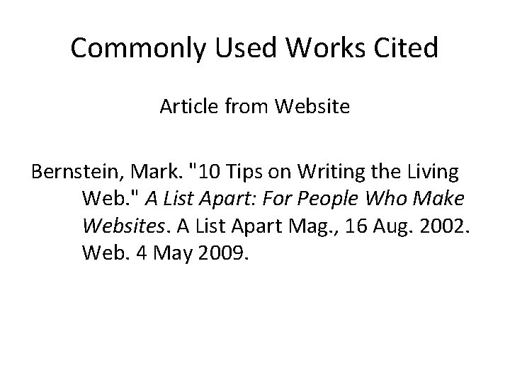 Commonly Used Works Cited Article from Website Bernstein, Mark. "10 Tips on Writing the