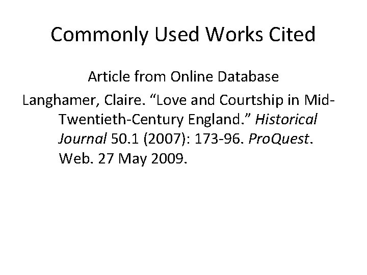 Commonly Used Works Cited Article from Online Database Langhamer, Claire. “Love and Courtship in