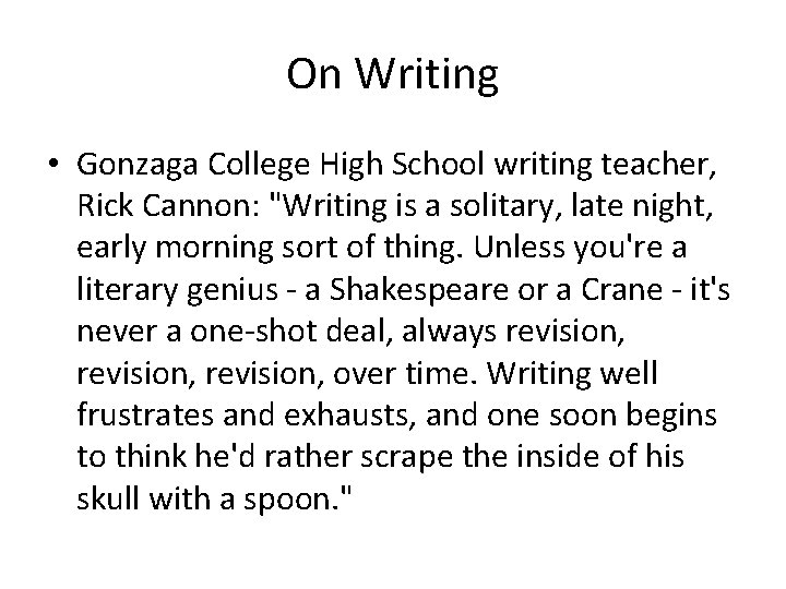 On Writing • Gonzaga College High School writing teacher, Rick Cannon: "Writing is a