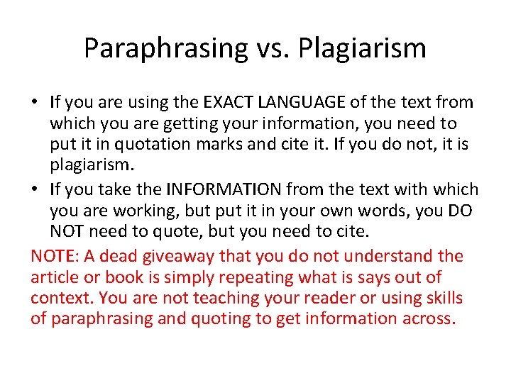 Paraphrasing vs. Plagiarism • If you are using the EXACT LANGUAGE of the text