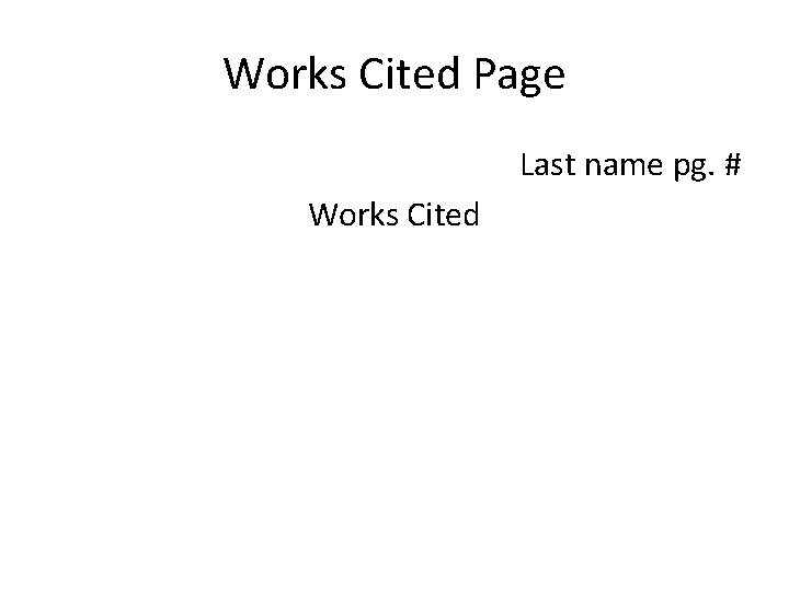 Works Cited Page Last name pg. # Works Cited 