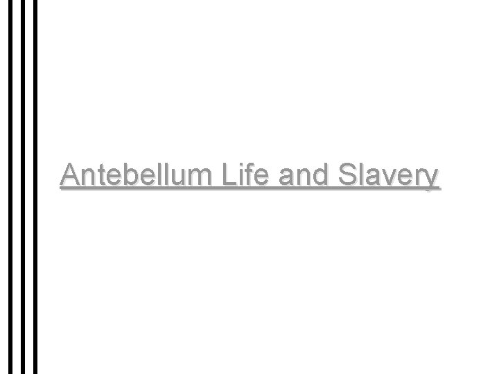 Antebellum Life and Slavery 